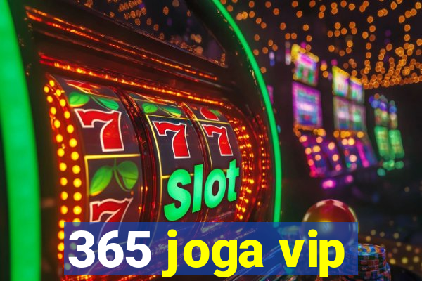 365 joga vip